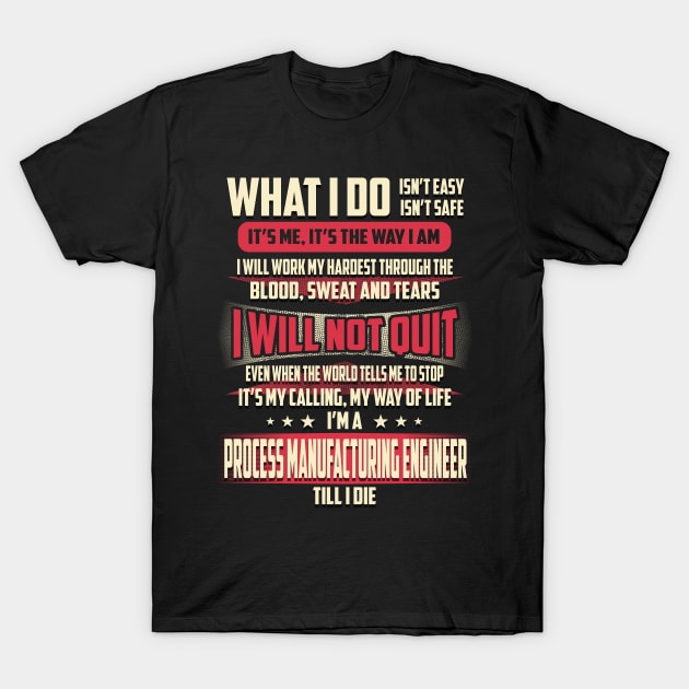 Process Manufacturing Engineer What i Do T-Shirt by Rento